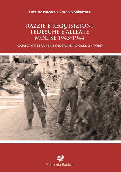 Razzie e requisizioni tedesche e alleate. Molise 1946-1944. Campodipietra-San Giovanni in Galdo-Toro - Fabrizio Nocera,Antonio Salvatore - copertina