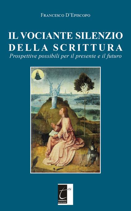 Il vociante silenzio della scrittura. Prospettive possibili per il presente e il futuro - Francesco D'Episcopo - copertina