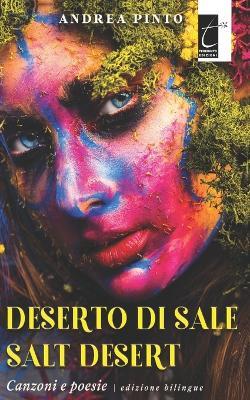 Deserto di sale-Salt desert. Canzoni e poesie-Songs and poems - Andrea Pinto - copertina