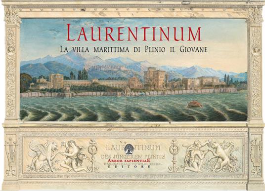 Laurentinum. La villa marittima di Plinio il Giovane. Vol. 1: Otium Maritimum. - Plinio il Giovane - copertina