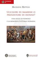 Uccisori di bambine o prenditori di donne? Una legge di Romolo e la memoria culturale romana