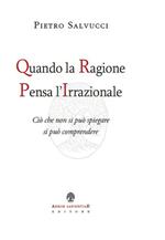 Quando la ragione pensa l'irrazionale. Ciò che non si può spiegare si può comprendere