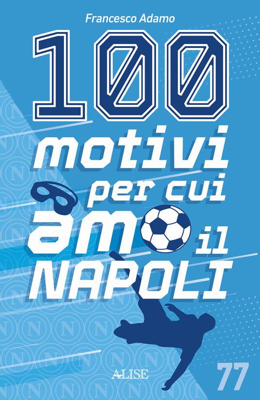 100 motivi per cui amo il Napoli - Francesco Adamo - copertina