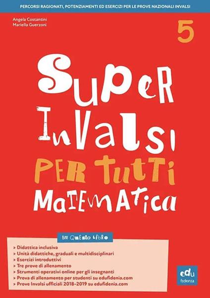 Super INVALSI per tutti. Matematica. Per la 5ª classe elementare - Angela Costantini,Mariella Guerzoni - copertina