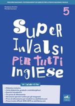 Super INVALSI per tutti. Inglese. Per la 5ª classe elementare