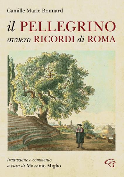 Il Pellegrino ovvero ricordi di Roma - Camille Marie Bonnard - copertina