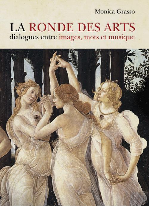 La ronde des artes. Dialogues entre images, mots et musique - Monica Grasso - copertina