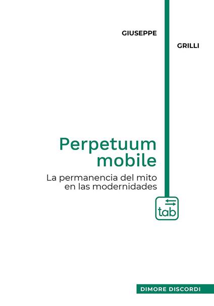 Perpetuum mobile. La permanencia del mito en las modernidades - Giuseppe Grilli - copertina