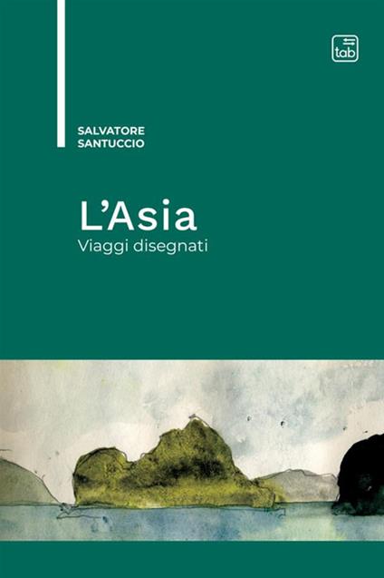 L' Asia. Viaggi disegnati - Salvatore Santuccio - copertina