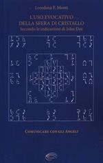 L'uso evocativo della sfera di cristallo. Secondo le Indicazioni di John Dee