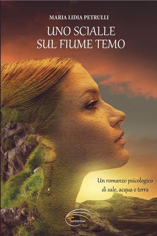 Uno scialle sul fiume Temo. Nuova ediz. - Maria Lidia Petrulli - Libro -  Pluriversum - | IBS