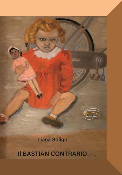 Il bastian contrario - Liana Soligo - copertina