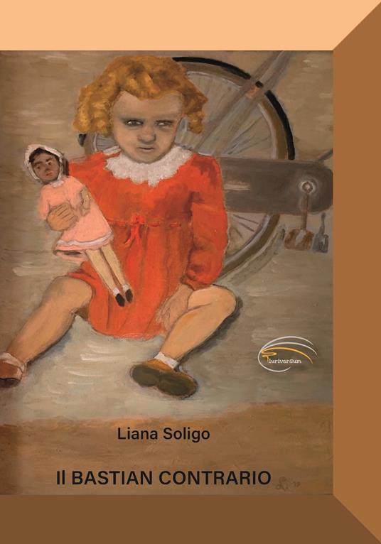 Il bastian contrario - Liana Soligo - copertina