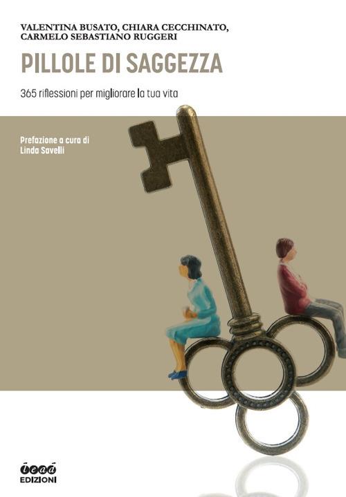 Pillole di saggezza. 365 riflessioni per migliorare la tua vita - Valentina Busato,Chiara Cecchinato,Carmelo Sebastiano Ruggeri - copertina