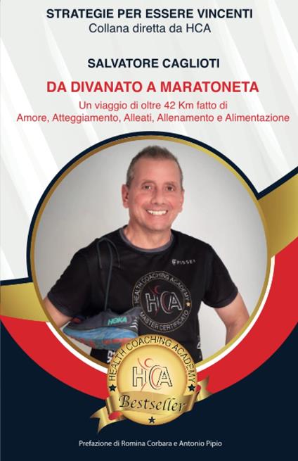 Da divanato a maratoneta. Un viaggio di oltre 42 km, fatto di amore, atteggiamento, alleati, allenamento e alimentazione - Salvatore Caglioti - copertina