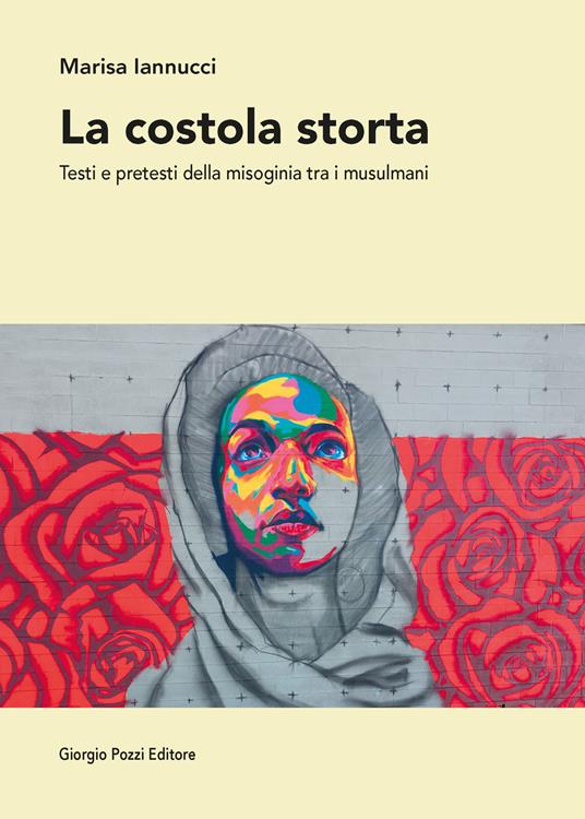 La costola storta. Testi e pretesti della misoginia tra i musulmani - Marisa Iannucci - copertina