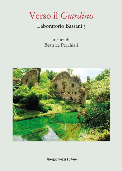 Laboratorio Bassani 3. Verso il «Giardino». Atti del Convegno (Bologna, 26-27 maggio 2021) - copertina