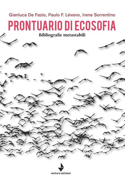 Prontuario di ecosofia. Bibliografie metastabili - Gianluca De Fazio,Paulo F. Lévano - copertina
