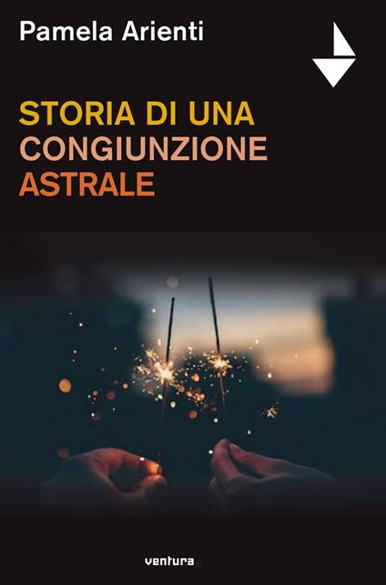 Storia di una congiunzione astrale - Pamela Arienti - copertina