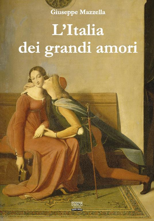 L'Italia dei grandi amori - Giuseppe Mazzella - copertina