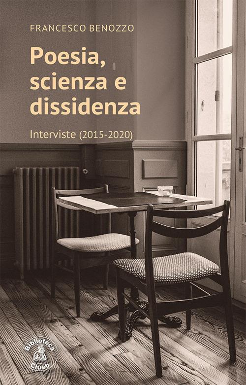 Poesia, scienza e dissidenza. Interviste (2015-2020) - Francesco Benozzo - copertina