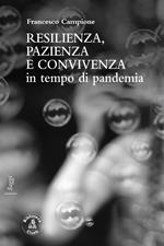 Resilienza, pazienza e convivenza in tempo di pandemia