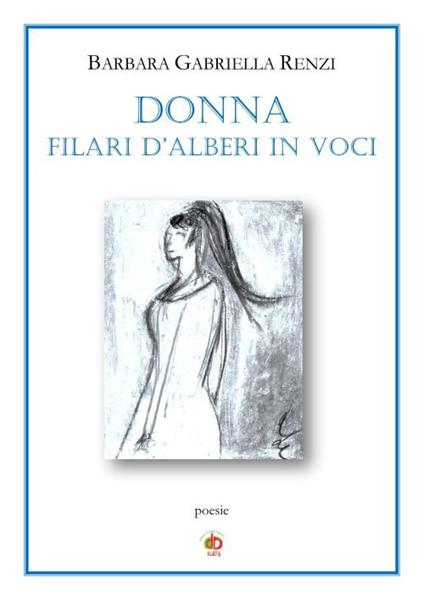 Donna. Filari d'alberi in voci - Barbara Gabriella Renzi - copertina