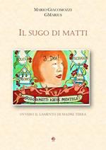 Il sugo di matti. Ovvero il lamento di madre terra