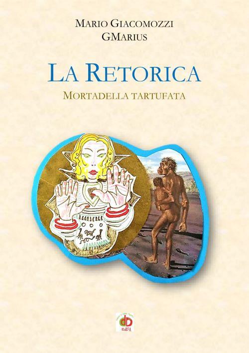 La retorica. Mortadella tartufata - Mario GMarius Giacomozzi - copertina