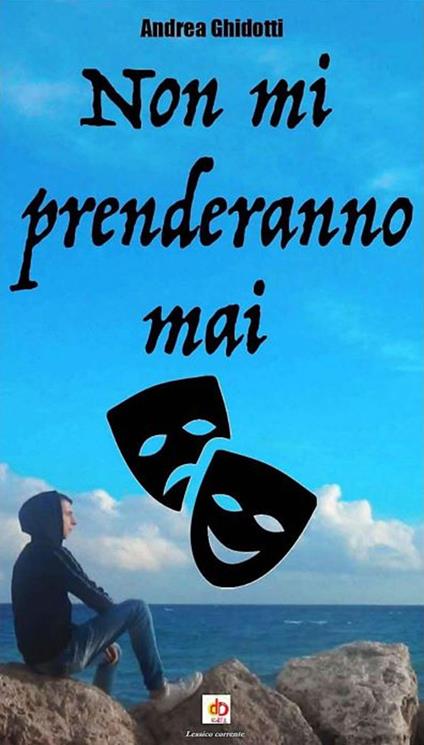 Non mi prenderanno mai - Andrea Ghidotti - copertina