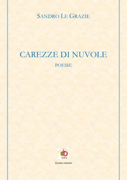 Carezze di nuvole. Poesie - Sandro Le Grazie - copertina