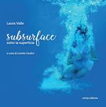 Subsurface. Sotto la superficie. Ediz. illustrata