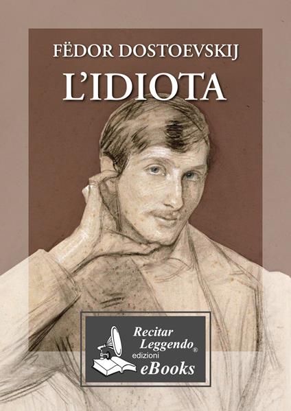 L' idiota - Fëdor Dostoevskij - ebook