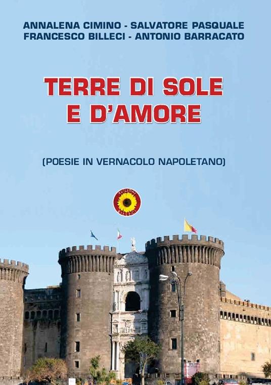 Terre di sole e d'amore. Poesie in vernacolo napoletano - Francesco Billeci,Annalena Cimino,Salvatore Pasquale - copertina