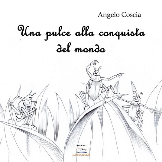 Una pulce alla conquista del suo mondo - Angelo Coscia - copertina