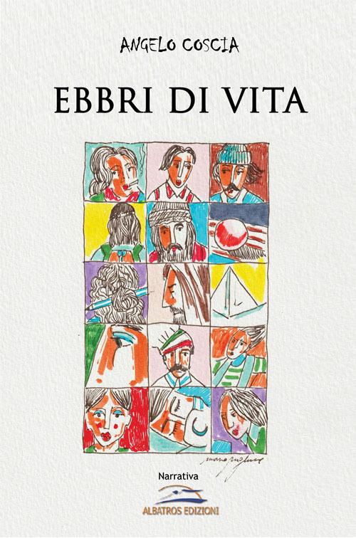 Ebbri di vita - Angelo Coscia - copertina