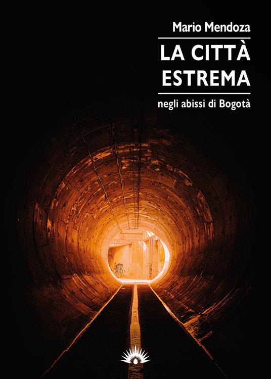 La città estrema. Negli abissi di Bogotà - Mario Mendoza - copertina