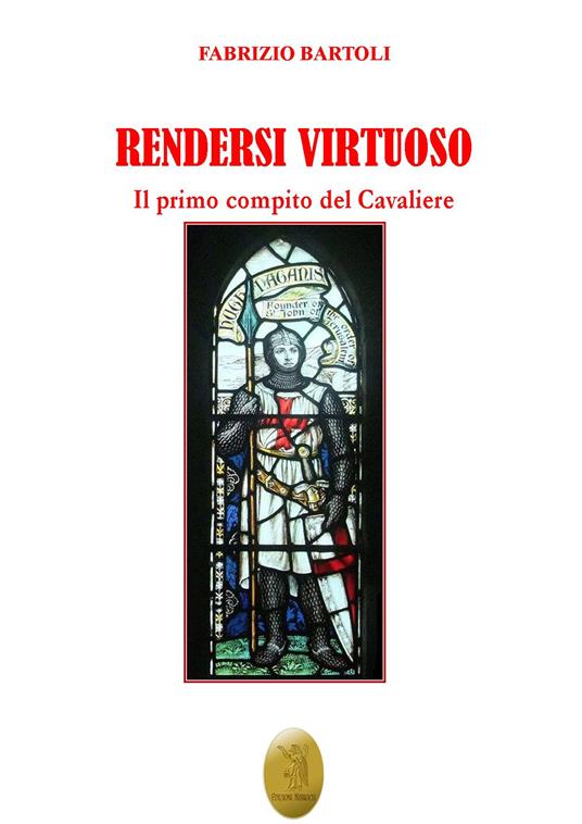 Rendersi virtuoso. Il primo compito del cavaliere - Fabrizio Bartoli - copertina