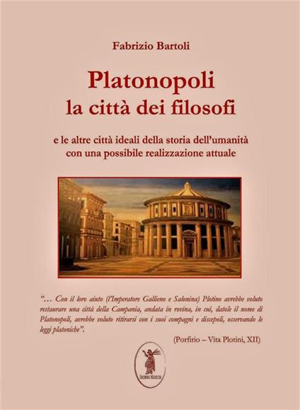 Platonopoli. La città dei filosofi e le altre città ideali della storia dell'umanità con una possibile realizzazione attuale - Fabrizio Bartoli - ebook