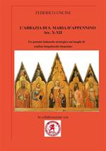 L' abbazia di Santa Maria d'Appennino sec. X-XII. Un potente baluardo strategico sui luoghi di confine longobardo-bizantino