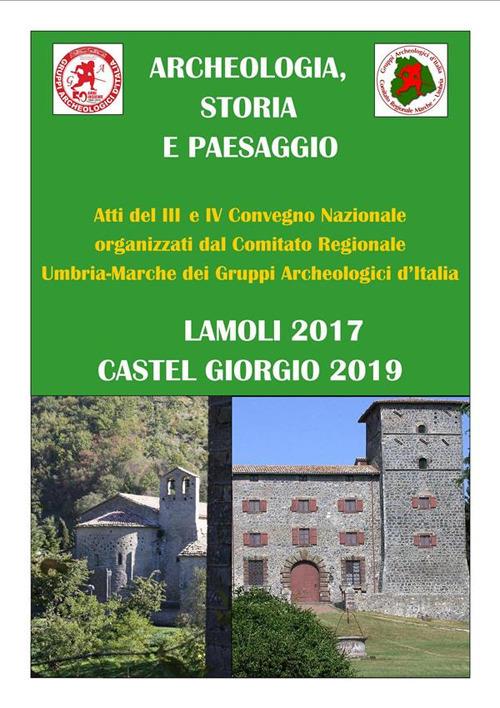 Archeologia, storia e paesaggio. Atti 3º e 4º convegno organizzati dai Gruppi Archeologici d'Italia - AA.VV. - ebook