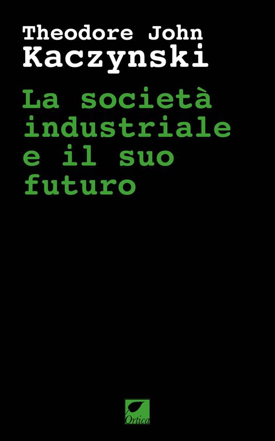 La società industriale e il suo futuro - Theodore John Kaczynski - copertina