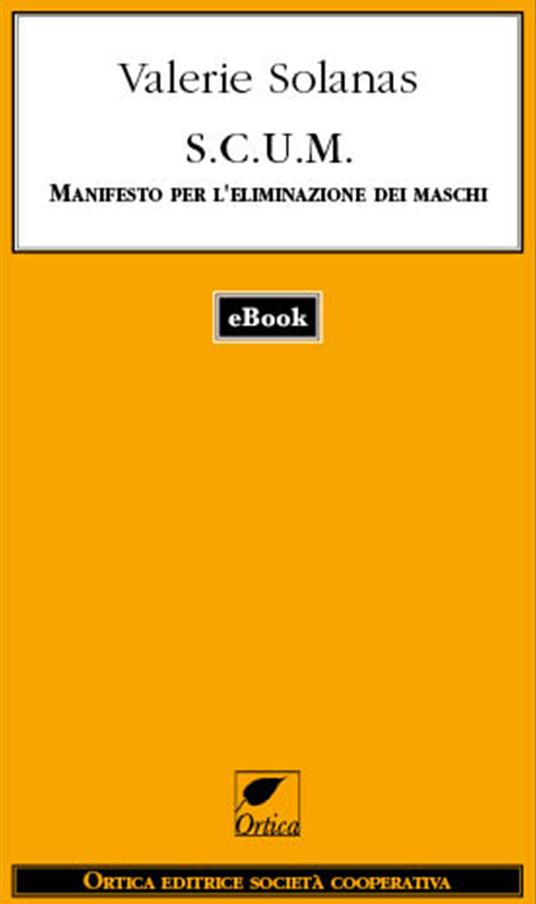 S.C.U.M. Manifesto per l'eliminazione dei maschi - Valerie Solanas,Adriana Apa - ebook