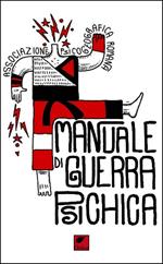 Manuale di guerra psichica. Ediz. integrale