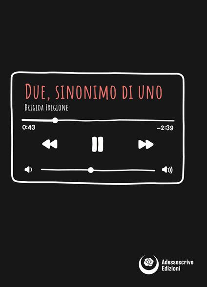 Due, sinonimo di uno - Brigida Frigione - ebook