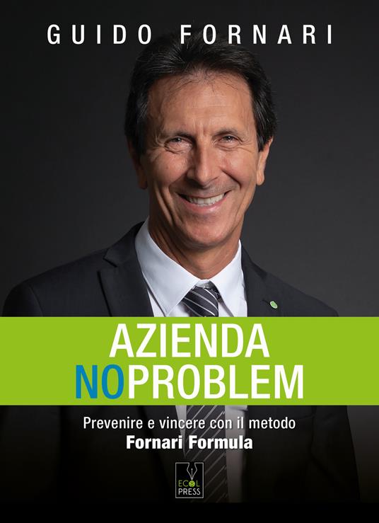 Azienda no problem. Prevenire e vincere con il metodo Fornari Formula - Guido Fornari - copertina