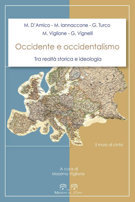 Occidente e occidentalismo. Tra realtà storica e ideologia - Massimo  Viglione - Libro - Maniero del Mirto - Il muro di cinta