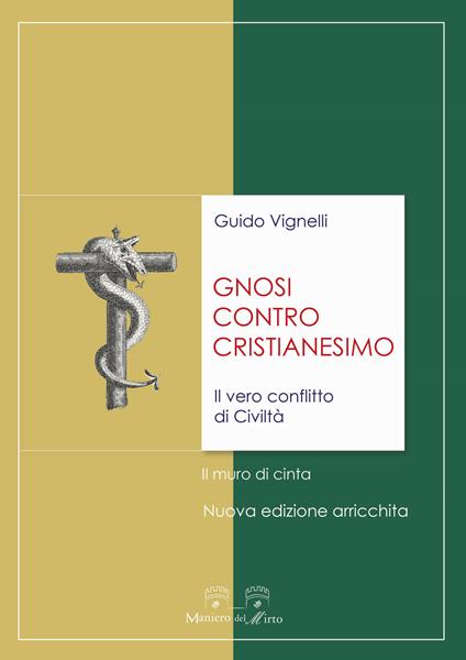 Gnosi contro cristianesimo. Il vero conflitto di civiltà. Il muro di cinta - Guido Vignelli - copertina