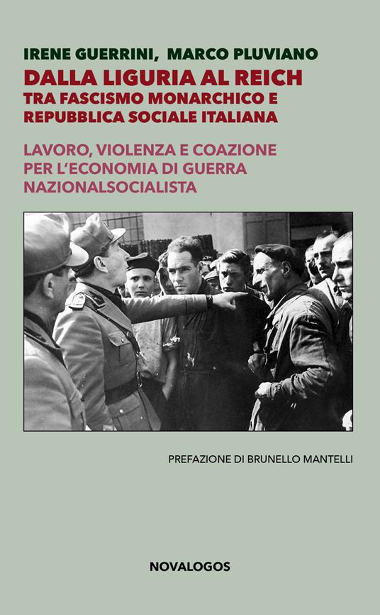 Dalla Liguria al Reich. Tra fascismo monarchico e Repubblica Sociale Italiana. Lavoro, violenza e coazione per l'economia di guerra nazionalsocialista. Ediz. integrale - Irene Guerrini,Marco Pluviano - copertina