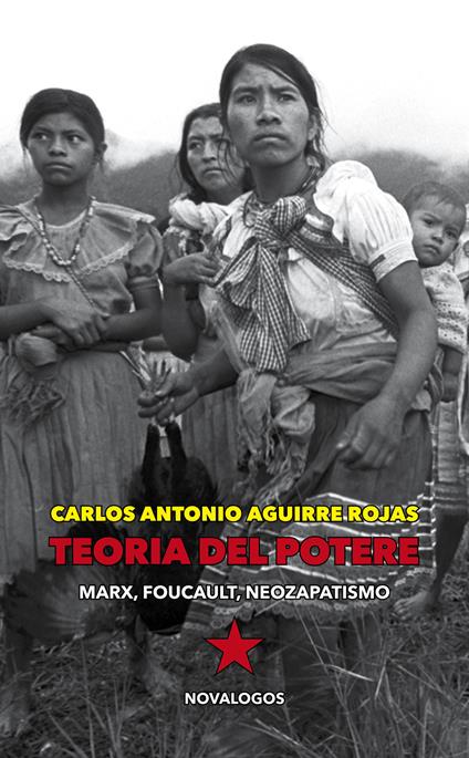 Teoria del potere. Marx, Foucault, neozapatismo - Carlos Antonio Aguirre Rojas - copertina